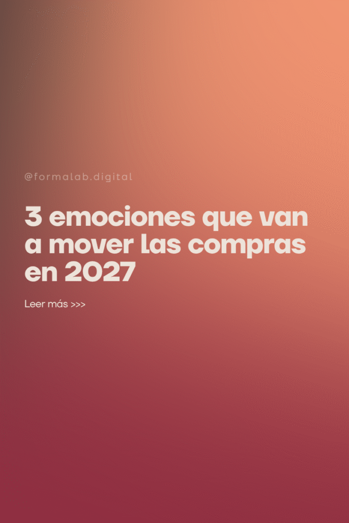 3 emociones que van a mover las compras en 2027